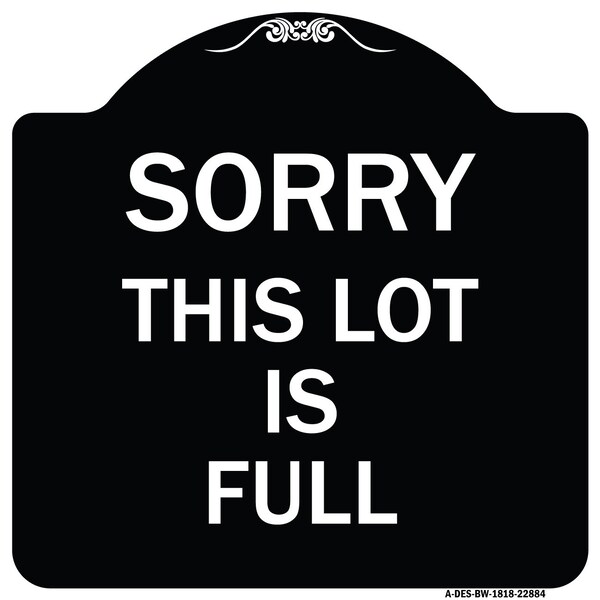 Sorry This Lot Is Full Heavy-Gauge Aluminum Architectural Sign, 18" x 18", BW-1818-22884